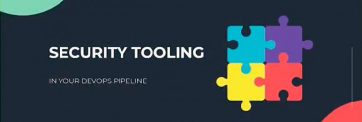 Security Tooling in Your DevOps Pipeline